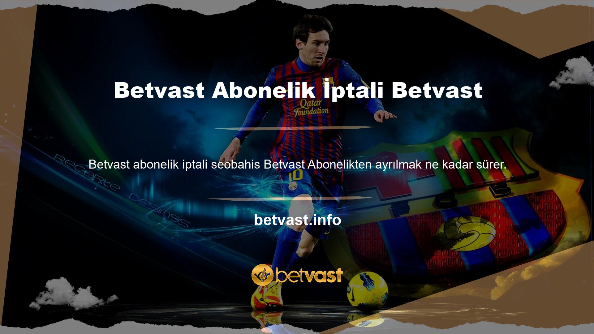 Betvast süreci güven talebi üzerine yapılır